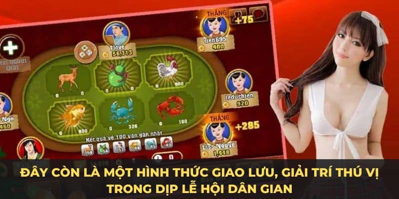 Đây còn là một hình thức giao lưu, giải trí thú vị trong dịp lễ hội dân gian