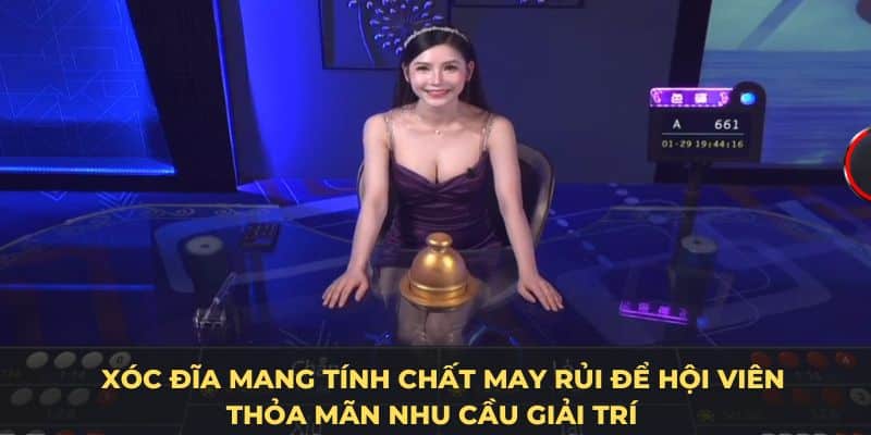 Xóc Đĩa mang tính chất may rủi để hội viên thỏa mãn nhu cầu giải trí 